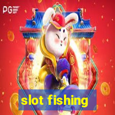 slot fishing