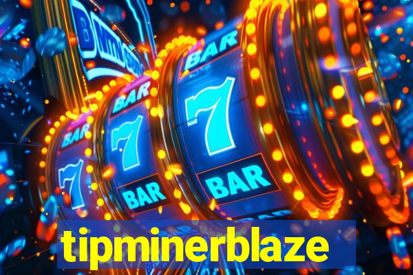 tipminerblaze