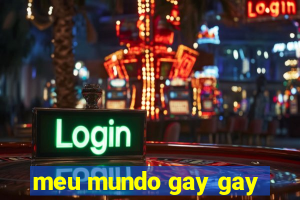 meu mundo gay gay