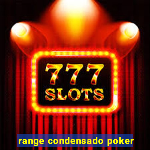 range condensado poker