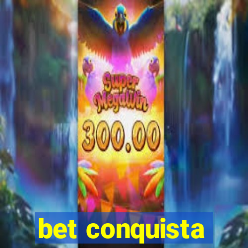 bet conquista