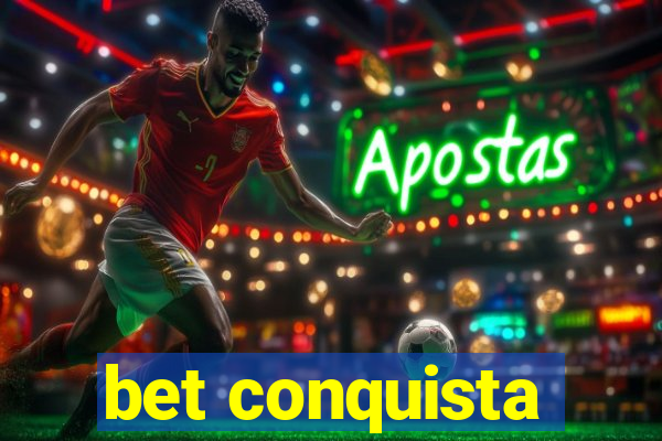 bet conquista