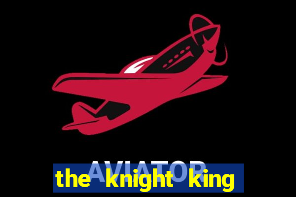 the knight king who returned with a god chapter 44