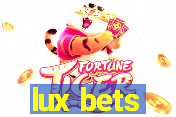 lux bets