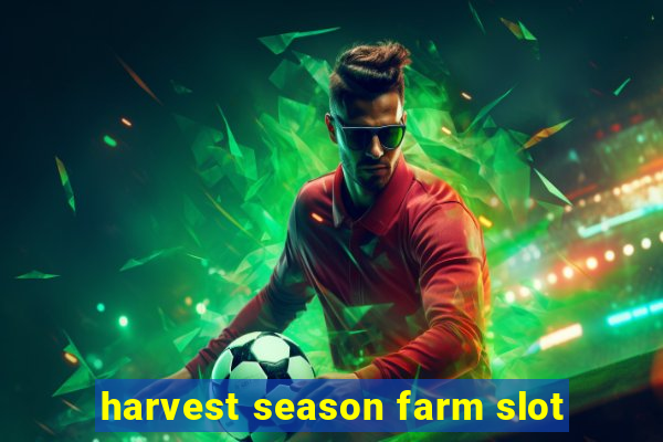 harvest season farm slot