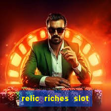 relic riches slot free play