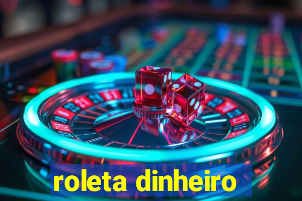 roleta dinheiro