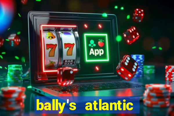 bally's atlantic city hotel & casino