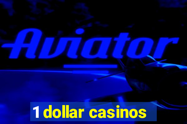 1 dollar casinos