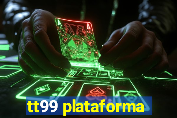 tt99 plataforma