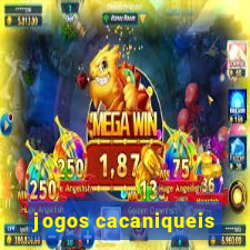 jogos cacaniqueis