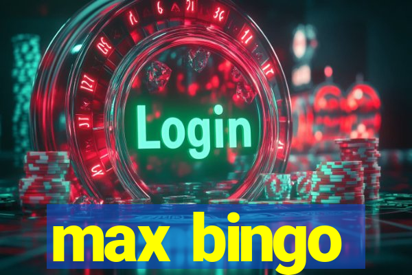 max bingo