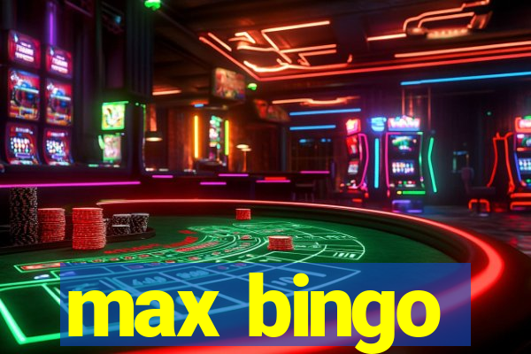 max bingo