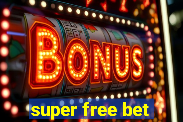 super free bet