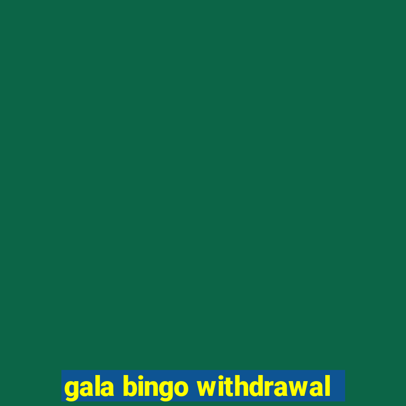 gala bingo withdrawal