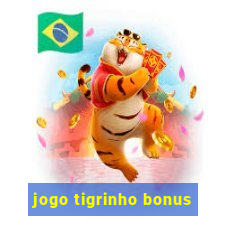 jogo tigrinho bonus