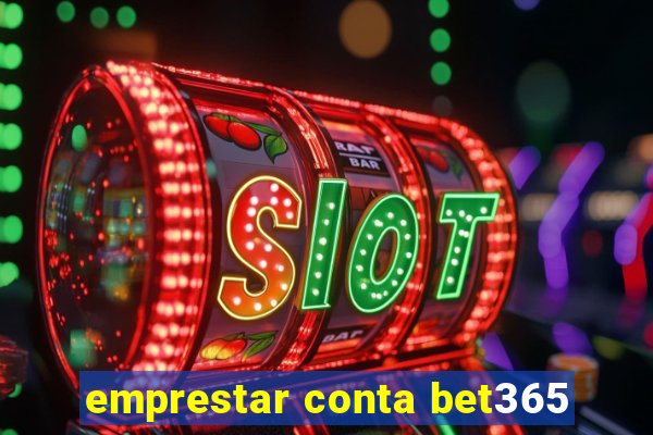 emprestar conta bet365