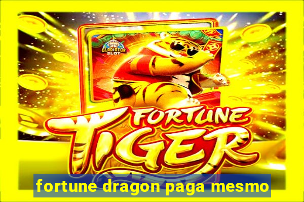 fortune dragon paga mesmo