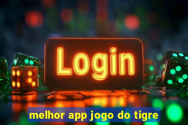 melhor app jogo do tigre