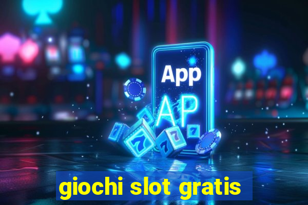 giochi slot gratis