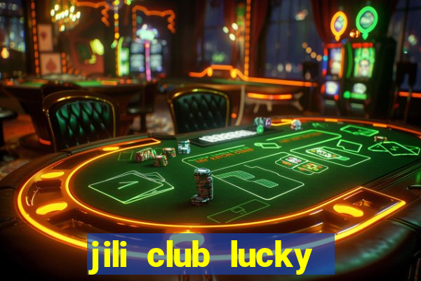 jili club lucky casino slots