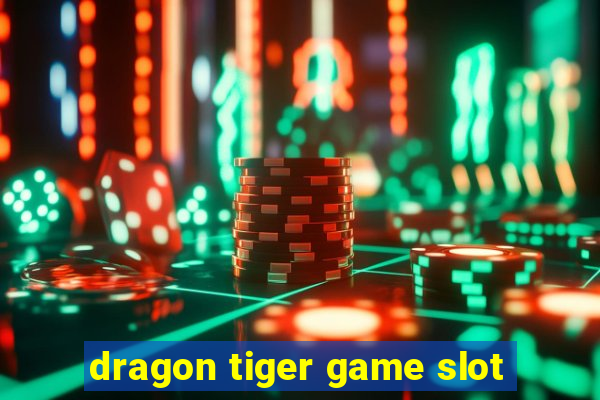 dragon tiger game slot