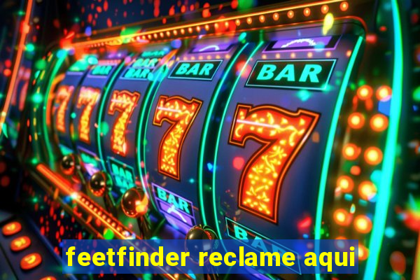 feetfinder reclame aqui