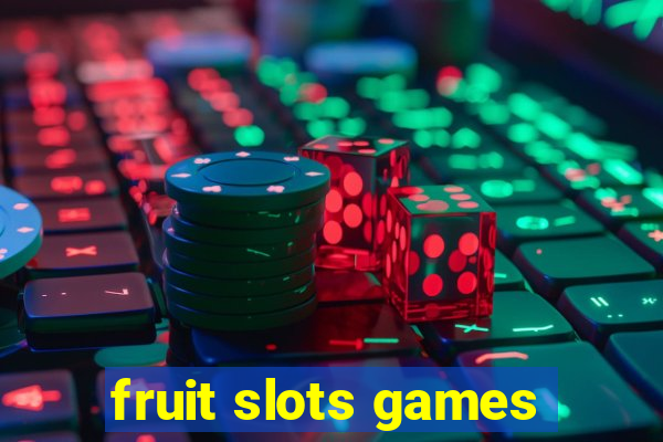 fruit slots games