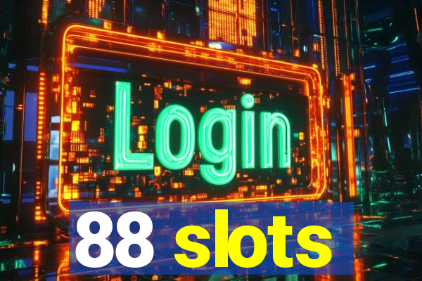 88 slots