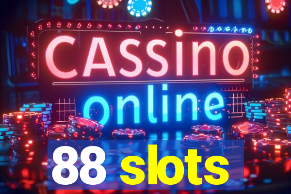 88 slots