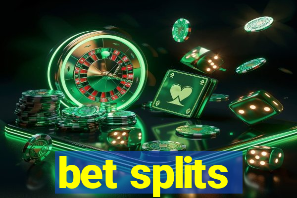 bet splits