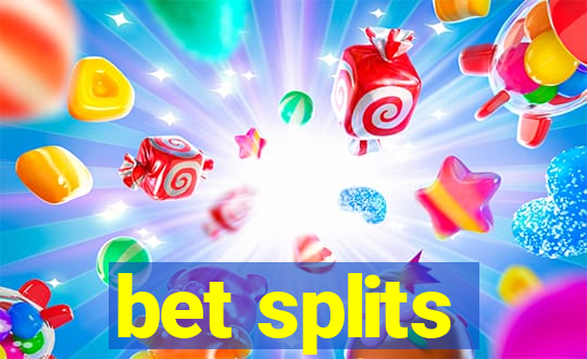 bet splits