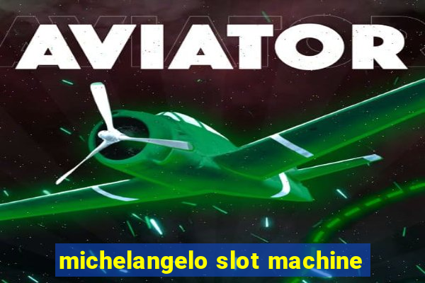 michelangelo slot machine