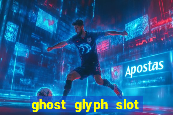 ghost glyph slot free play