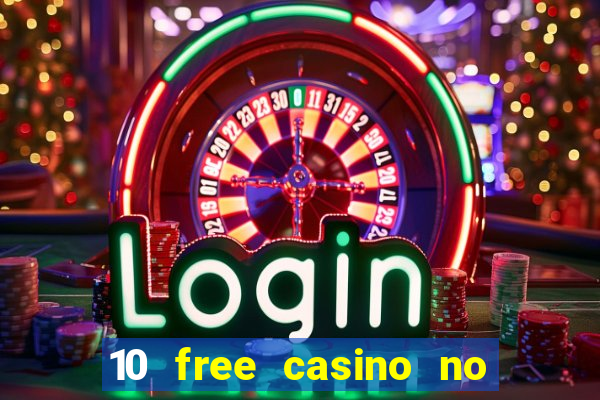 10 free casino no deposit required