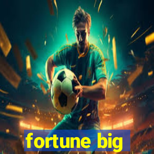 fortune big