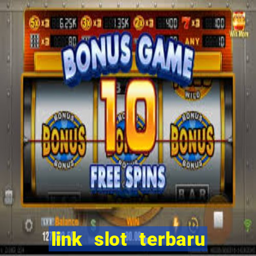 link slot terbaru hari ini