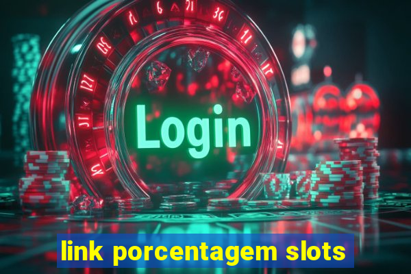 link porcentagem slots