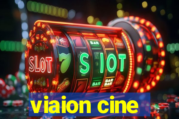 viaion cine