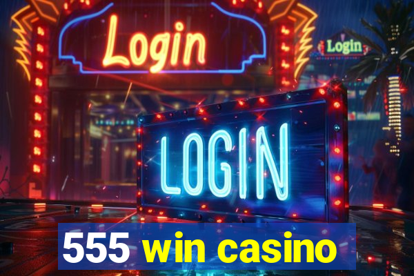 555 win casino