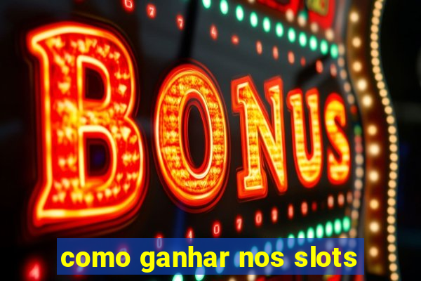 como ganhar nos slots