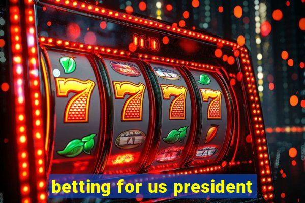 betting for us president