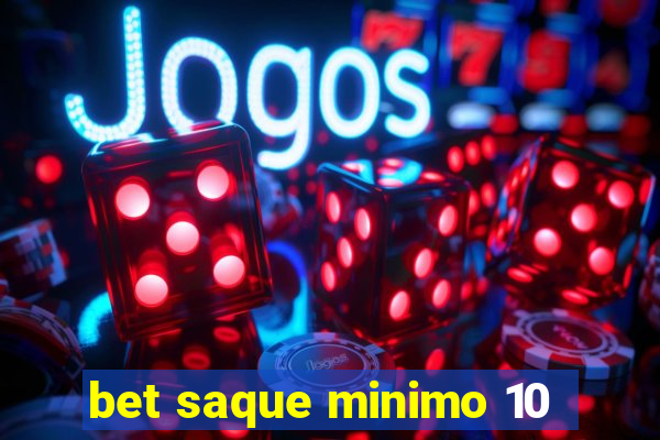 bet saque minimo 10