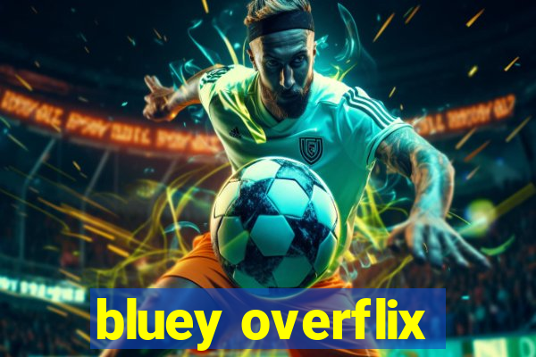 bluey overflix