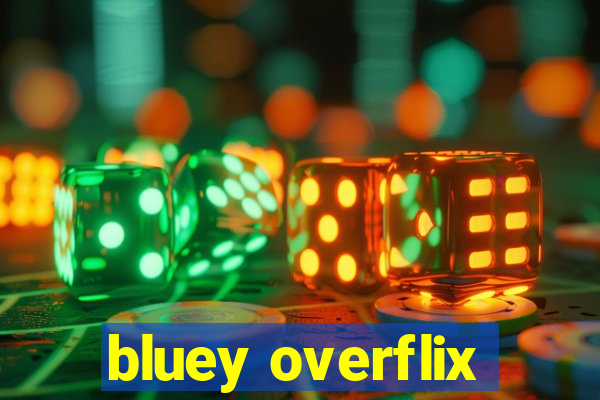 bluey overflix