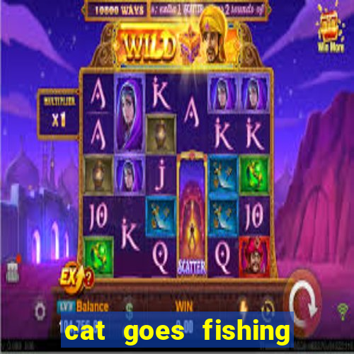 cat goes fishing free download