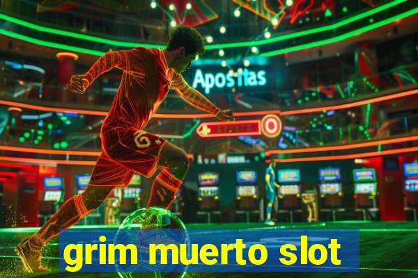 grim muerto slot