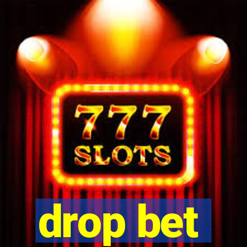 drop bet