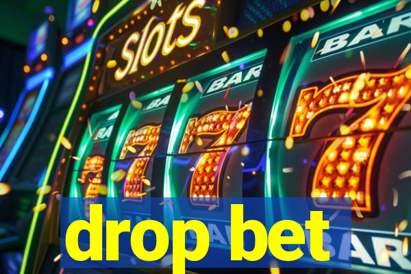 drop bet