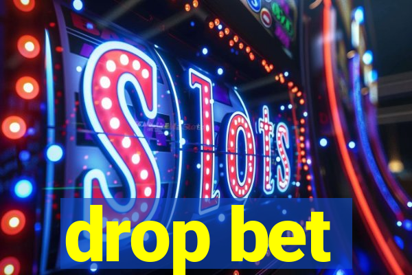 drop bet